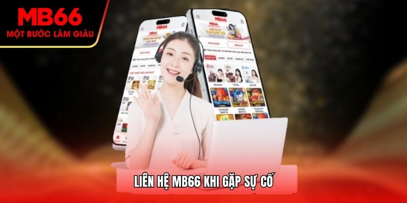 Liên hệ MB66 khi gặp sự cố
