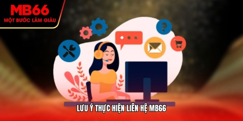 Lưu ý thực hiện liên hệ MB66