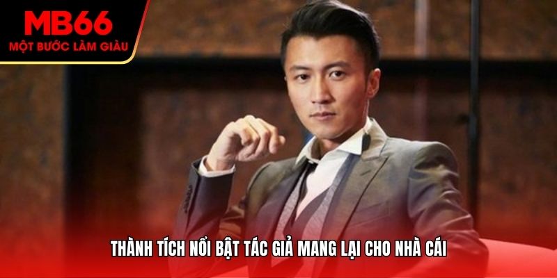 Thành tích nổi bật tác giả mang lại cho nhà cái
