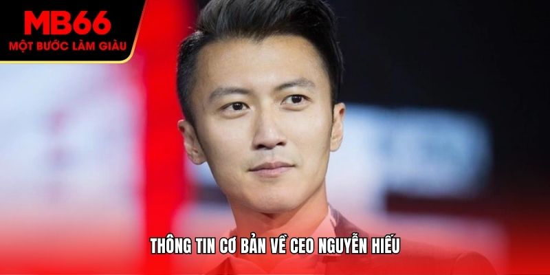 Thông tin cơ bản về CEO Nguyễn Hiếu