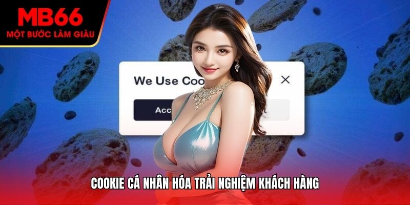 Cookie cá nhân hóa trải nghiệm khách hàng