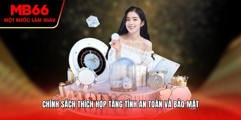 Chính sách thích hợp tăng tính an toàn và bảo mật