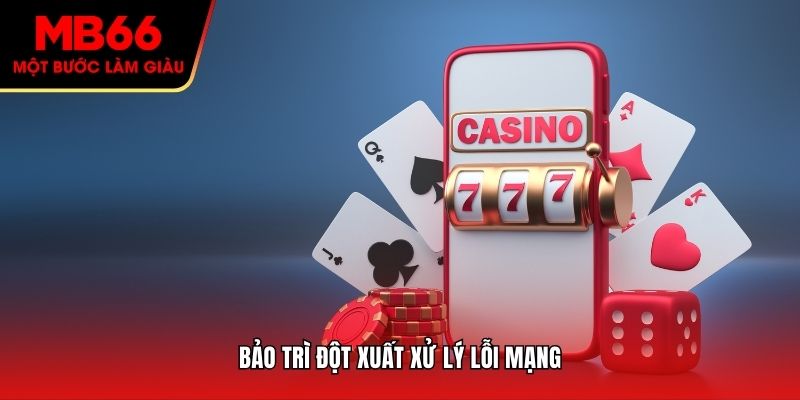 Bảo trì đột xuất xử lý lỗi mạng