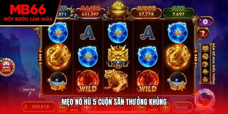 Mẹo chơi nổ hũ 5 cuộn săn thưởng khủng