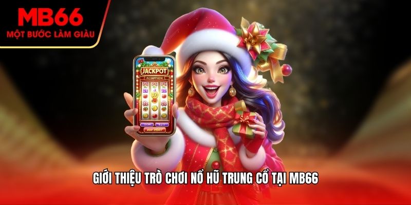 Giới thiệu trò chơi nổ hũ trung cổ tại MB66