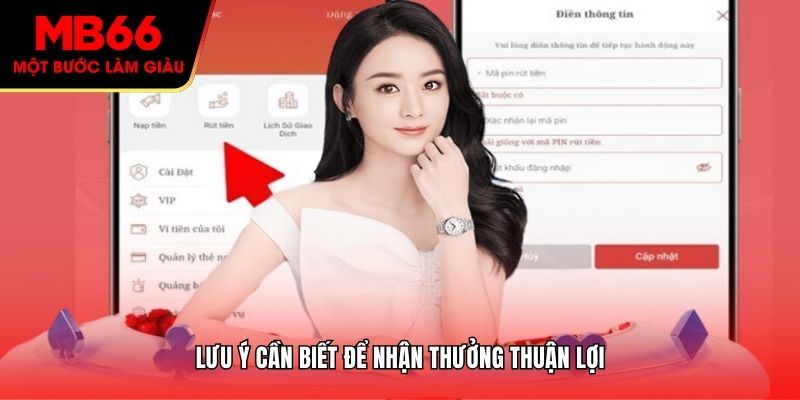 Lưu ý cần biết để nhận thưởng thuận lợi