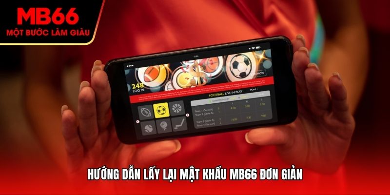Hướng dẫn lấy lại mật khẩu MB66 đơn giản